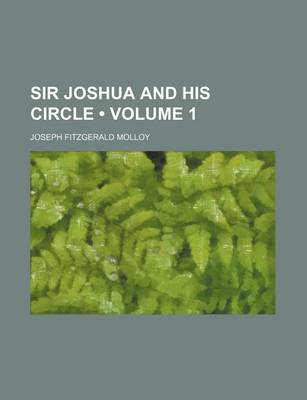 Book cover for Sir Joshua and His Circle (Volume 1)