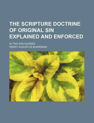 Book cover for The Scripture Doctrine of Original Sin Explained and Enforced; In Two Discourses