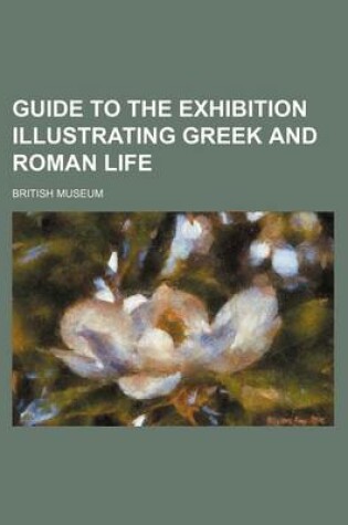 Cover of Guide to the Exhibition Illustrating Greek and Roman Life