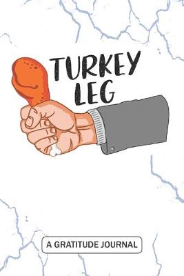 Book cover for Turkey Leg - A Gratitude Journal