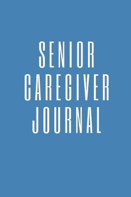 Book cover for Senior Caregiver Journal