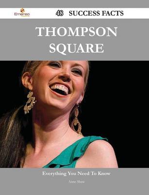 Book cover for Thompson Square 48 Success Facts - Everything You Need to Know about Thompson Square