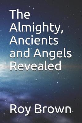 Book cover for The Almighty, Ancients and Angels Revealed