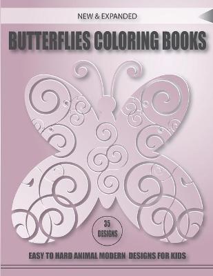 Book cover for New & Expanded Butterflies Coloring Books 35 Designs Easy to Hard Animal Modern Designs for Kids