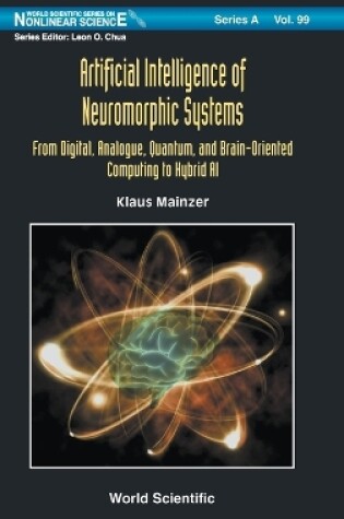 Cover of Artificial Intelligence Of Neuromorphic Systems: From Digital, Analogue, Quantum, And Brain-oriented Computing To Hybrid Ai