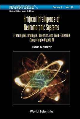 Book cover for Artificial Intelligence Of Neuromorphic Systems: From Digital, Analogue, Quantum, And Brain-oriented Computing To Hybrid Ai