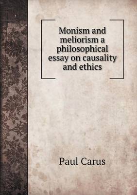 Book cover for Monism and meliorism a philosophical essay on causality and ethics