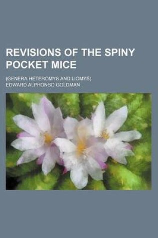 Cover of Revisions of the Spiny Pocket Mice; (Genera Heteromys and Liomys)