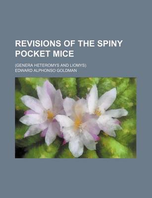 Book cover for Revisions of the Spiny Pocket Mice; (Genera Heteromys and Liomys)