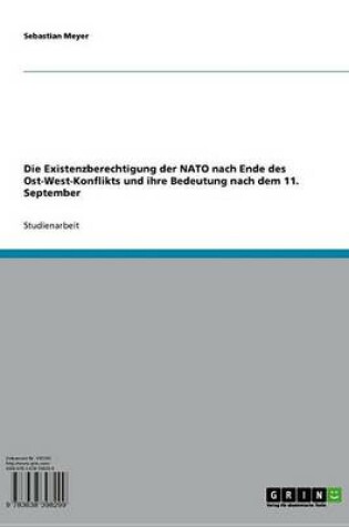 Cover of Die Existenzberechtigung Der NATO Nach Ende Des Ost-West-Konflikts Und Ihre Bedeutung Nach Dem 11. September