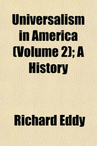 Cover of Universalism in America (Volume 2); A History