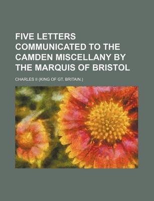 Book cover for Five Letters Communicated to the Camden Miscellany by the Marquis of Bristol
