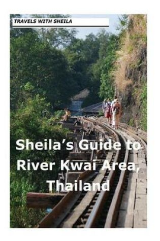 Cover of Sheila's Guide to The River Kwai Area, Thailand