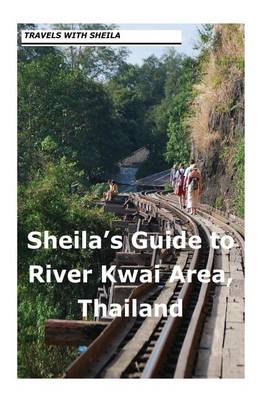 Book cover for Sheila's Guide to The River Kwai Area, Thailand