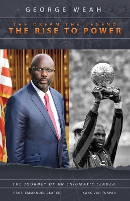 Book cover for George Weah The Dream, The Legend, The Rise to Power