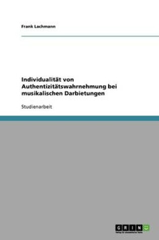 Cover of Individualitat von Authentizitatswahrnehmung bei musikalischen Darbietungen