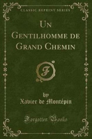 Cover of Un Gentilhomme de Grand Chemin (Classic Reprint)