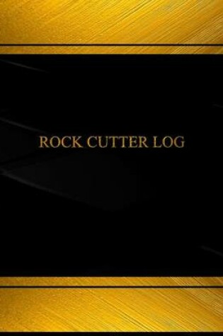 Cover of Rock Cutter Log (Log Book, Journal - 125 pgs, 8.5 X 11 inches)