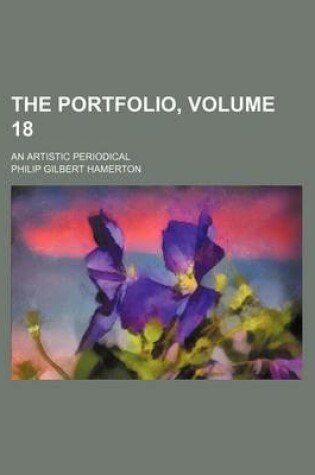 Cover of The Portfolio, Volume 18; An Artistic Periodical