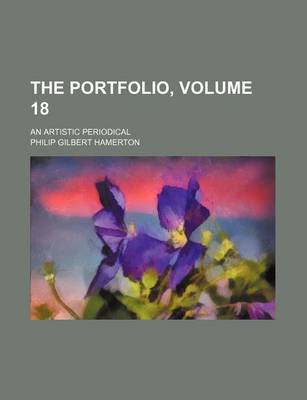 Book cover for The Portfolio, Volume 18; An Artistic Periodical