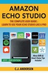 Book cover for Amazon Echo Studio The Complete User Guide - Learn to Use Your Echo Studio Like A Pro