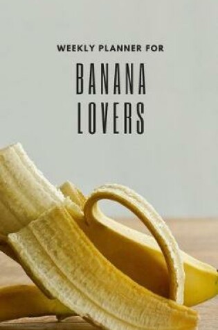 Cover of Weekly Planner for Banana Lovers