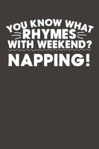 Cover of You Know What Rhymes With Weekend Napping