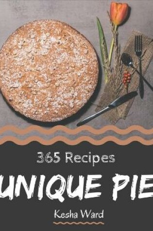 Cover of 365 Unique Pie Recipes