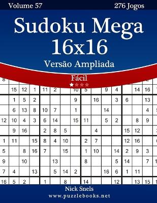 Cover of Sudoku Mega 16x16 Versão Ampliada - Fácil - Volume 57 - 276 Jogos