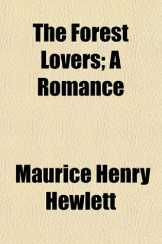 Cover of The Forest Lovers; A Romance