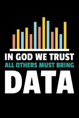 Book cover for In God We trust All Other Must Bring Data