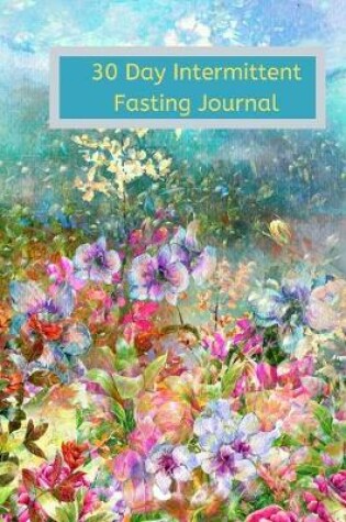 Cover of 30 Day Intermittent Fasting Journal