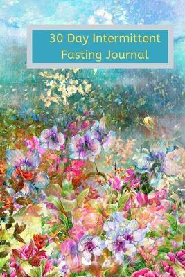 Book cover for 30 Day Intermittent Fasting Journal