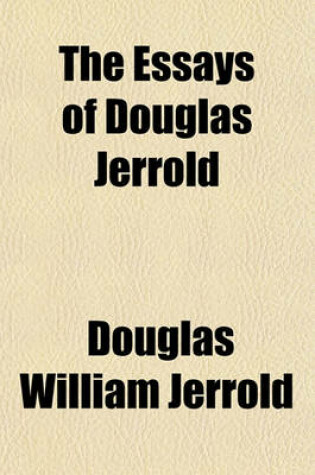 Cover of The Essays of Douglas Jerrold