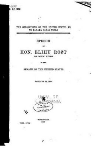 Cover of The Obligations of the United States as to Panama Canal Tolls, Speech of Hon. Elihu Root