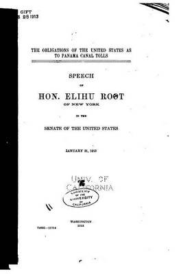 Book cover for The Obligations of the United States as to Panama Canal Tolls, Speech of Hon. Elihu Root