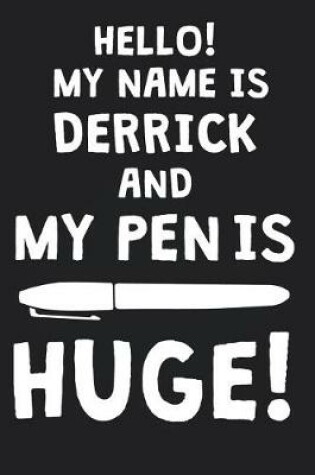 Cover of Hello! My Name Is DERRICK And My Pen Is Huge!