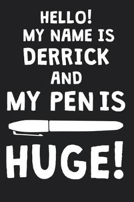 Book cover for Hello! My Name Is DERRICK And My Pen Is Huge!