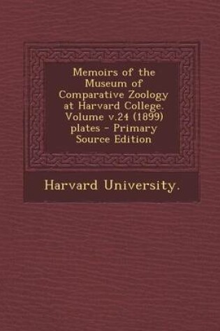 Cover of Memoirs of the Museum of Comparative Zoology at Harvard College. Volume V.24 (1899) Plates - Primary Source Edition