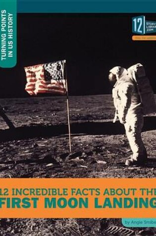 Cover of 12 Incredible Facts about the First Moon Landing