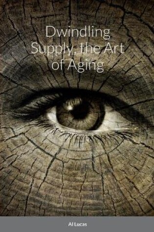 Cover of Dwindling Supply, the Art of Aging