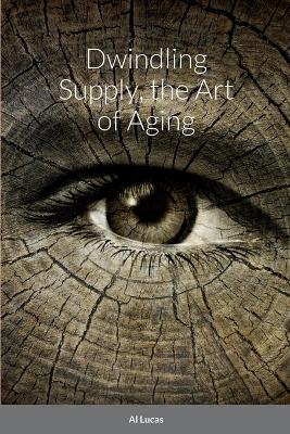 Book cover for Dwindling Supply, the Art of Aging