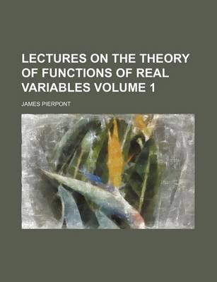 Book cover for Lectures on the Theory of Functions of Real Variables Volume 1