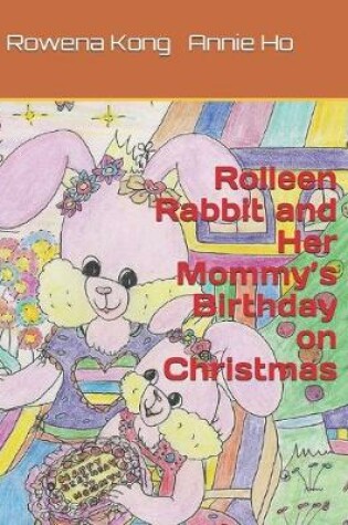 Cover of Rolleen Rabbit and Her Mommy's Birthday on Christmas