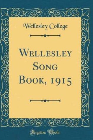 Cover of Wellesley Song Book, 1915 (Classic Reprint)