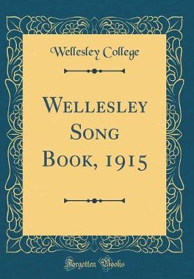 Book cover for Wellesley Song Book, 1915 (Classic Reprint)