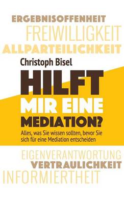 Book cover for Hilft Mir Eine Mediation? - Alles, Was Sie Wissen Sollten, Bevor Sie Sich Fur Eine Mediation Entscheiden. Hc