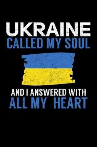 Cover of Ukraine Called My Soul and I Answered with all My Heart