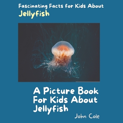 Book cover for A Picture Book for Kids About Jellyfish