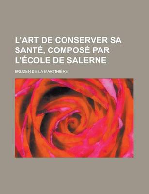 Book cover for L'Art de Conserver Sa Sante, Compose Par L'Ecole de Salerne